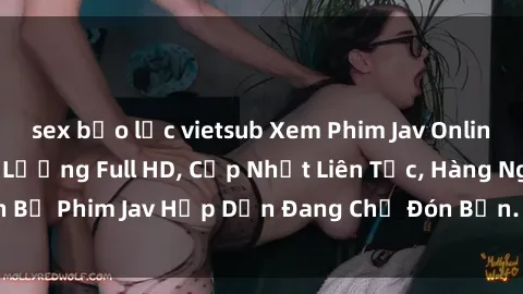 sex bạo lực vietsub Xem Phim Jav Online Miễn Phí - Chất Lượng Full HD, Cập Nhật Liên Tục, Hàng Nghìn Bộ Phim Jav Hấp Dẫn Đang Chờ Đón Bạn. Đăng Ký Tài Khoản Ngay!