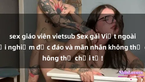 sex giáo viên vietsub Sex gái Việt ngoài trời: Trải nghiệm độc đáo và mãn nhãn không thể chối từ!