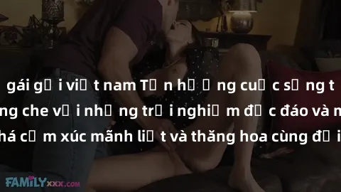 gái gọi việt nam Tận hưởng cuộc sống tình dục online không che với những trải nghiệm độc đáo và mới lạ. Khám phá cảm xúc mãnh liệt và thăng hoa cùng đối tác tại các trang web chuyên nghiệp.
