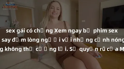 sex gái có chồng Xem ngay bộ phim sex milf hot nhất, làm say đắm lòng người với những cảnh nóng bỏng không thể cưỡng lại. Sự quyến rũ của MILF sẽ khiến bạn mãnh liệt!