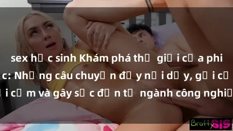 sex học sinh Khám phá thế giới của phim sex nô lệ tình dục: Những câu chuyện đầy nổi dậy, gợi cảm và gây sốc đến từ ngành công nghiệp giải trí đen tối