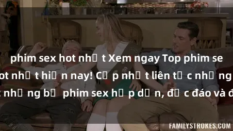 phim sex hot nhất Xem ngay Top phim sex mới nhất đang hot nhất hiện nay! Cập nhật liên tục những bộ phim sex hấp dẫn, độc đáo và đầy kích thích.